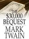The $30,000 Bequest (eBook): And Other Stories
